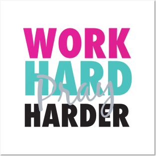 Work hard pray harder Posters and Art